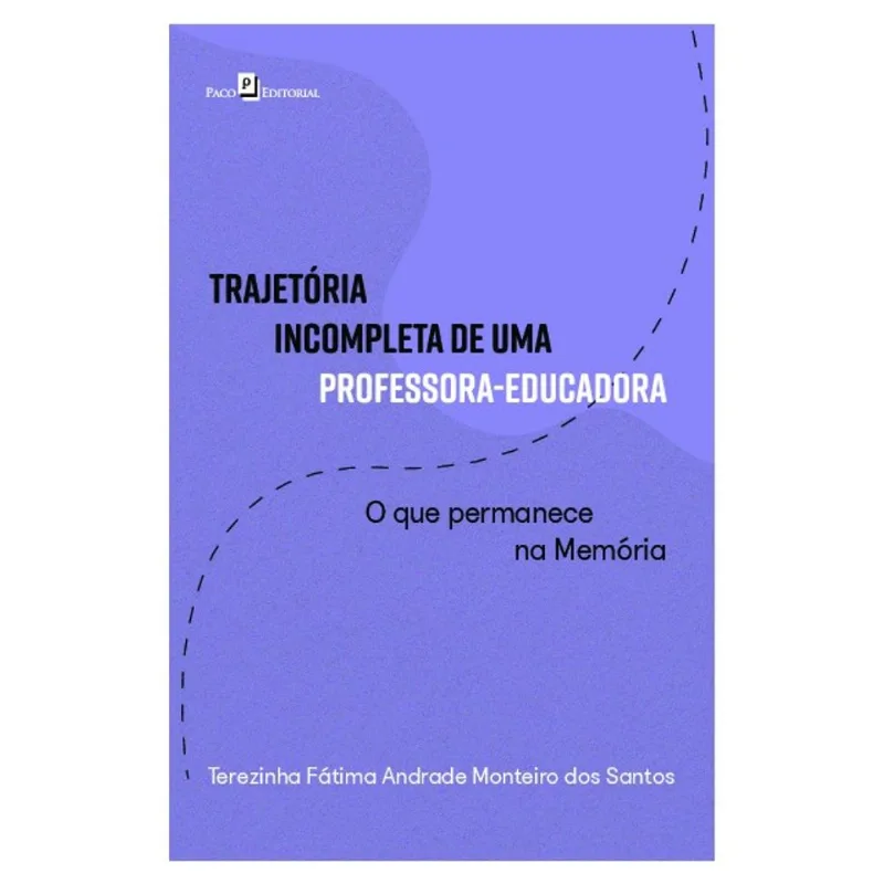 TRAJETÓRIA INCOMPLETA DE UMA PROFESSORA-EDUCADORA