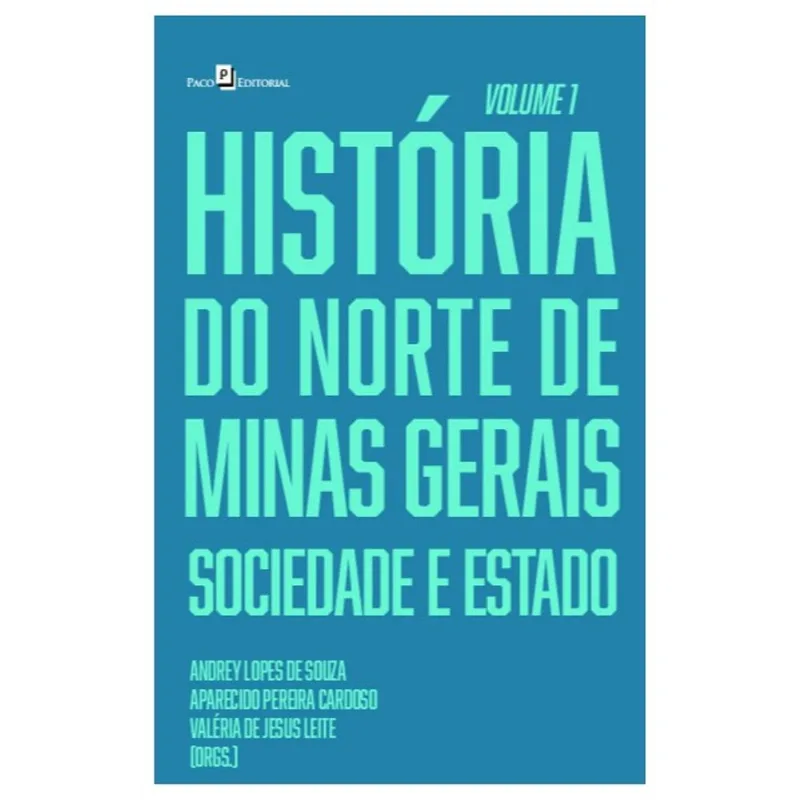HISTÓRIA DO NORTE DE MINAS GERAIS - VOL. 1
