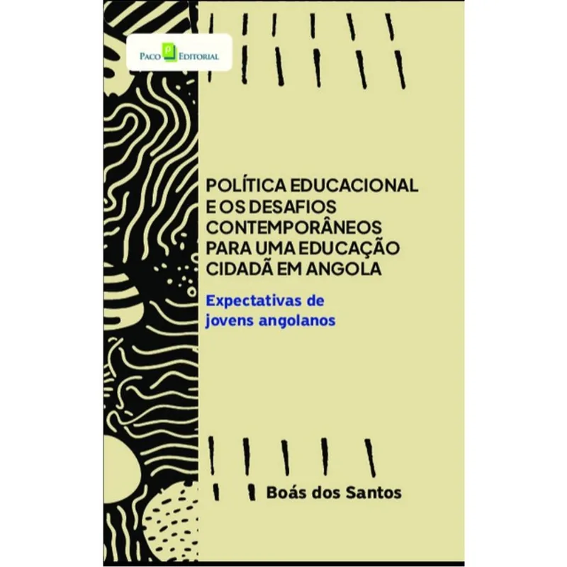 POLÍTICA EDUCACIONAL E OS DESAFIOS CONTEMPORÂNEOS PARA UMA EDUCAÇÃO CIDADÃ EM ANGOLA