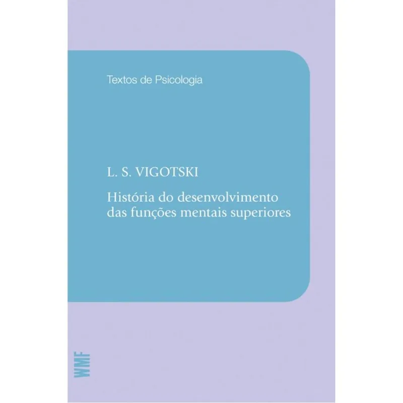 HISTÓRIA DO DESENVOLVIMENTO DAS FUNÇÕES MENTAIS SUPERIORES