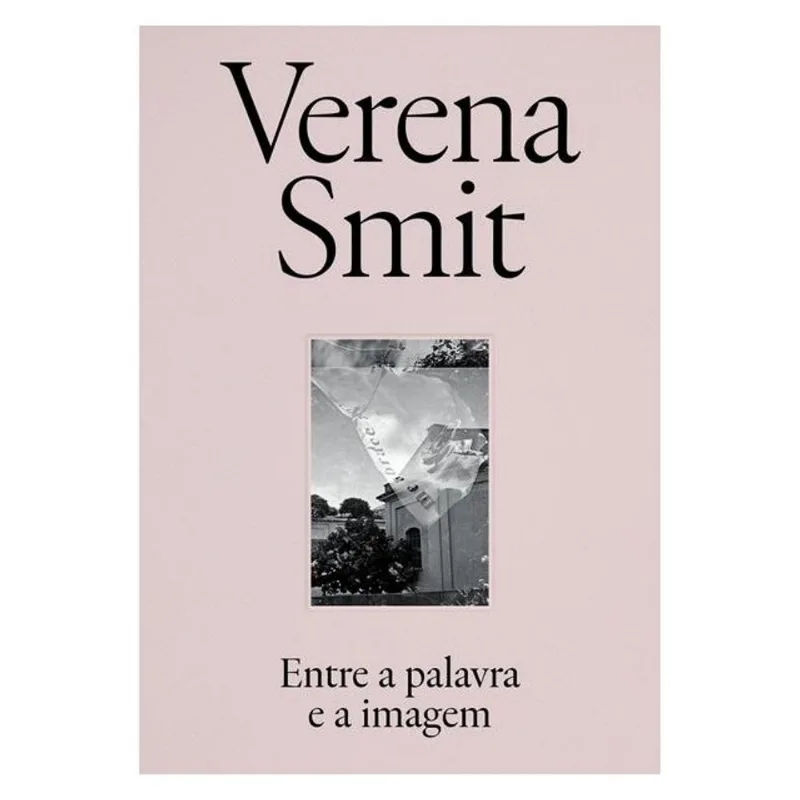 VERENA SMIT - ENTRE A PALAVRA E A IMAGEM