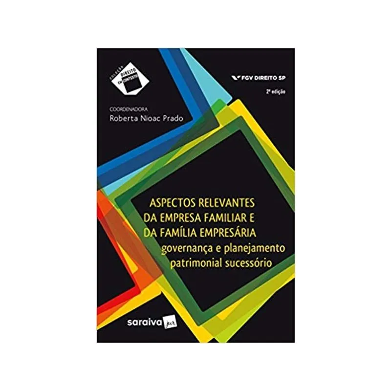 Coleção Direito Em Contexto:.Aspectos Relevantes Da Empresa Familiar E Da Família Empresária: Governança E Planejamento.Patrimonial Sucessório. 2ªed.