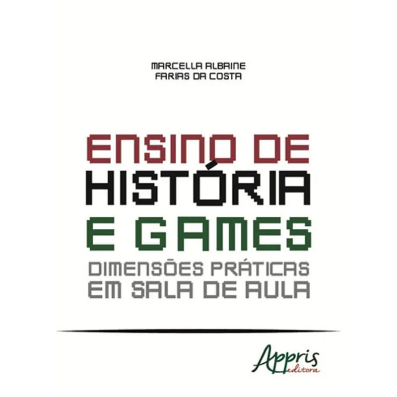 ENSINO DE HISTÓRIA E GAMES: DIMENSÕES PRÁTICAS EM SALA DE AULA
