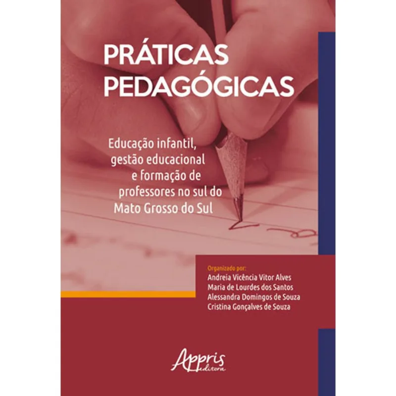 PRÁTICAS PEDAGÓGICAS: EDUCAÇÃO INFANTIL, GESTÃO EDUCACIONAL E FORMAÇÃO DE PROFESSORES NO SUL DO MATO