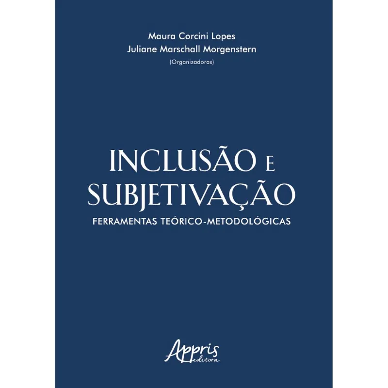 INCLUSÃO E SUBJETIVAÇÃO: FERRAMENTAS TEÓRICO-METODOLÓGICAS
