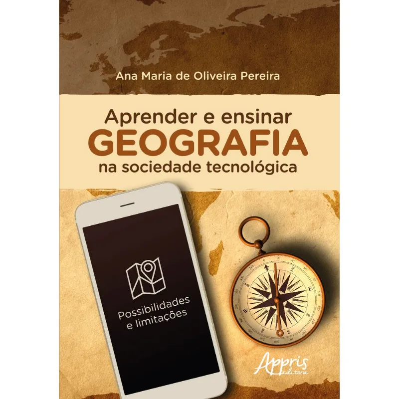 APRENDER E ENSINAR GEOGRAFIA NA SOCIEDADE TECNOLÓGICA: POSSIBILIDADES E LIMITAÇÕES