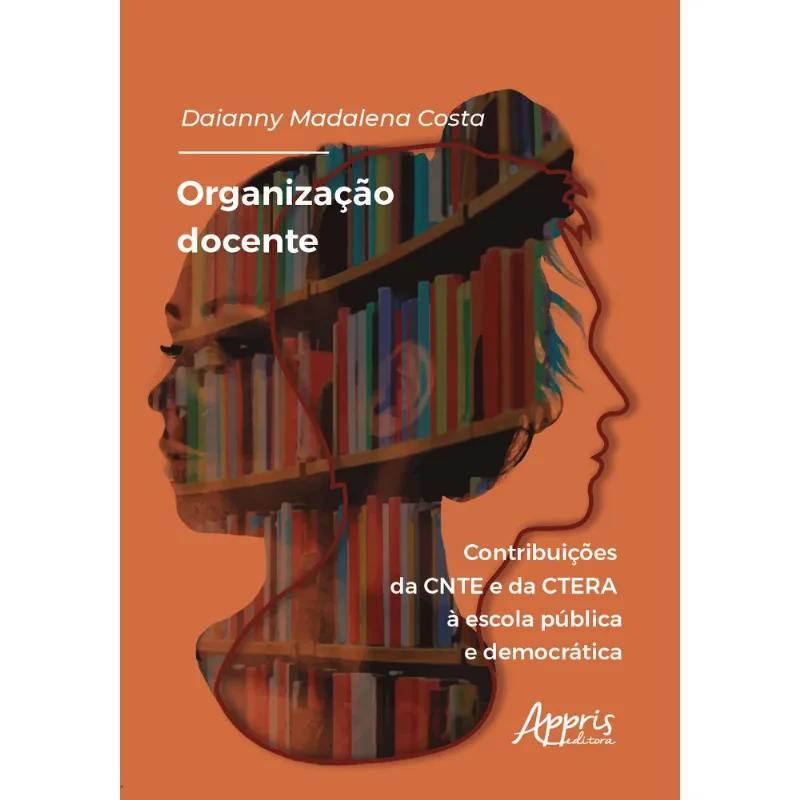 ORGANIZAÇÃO DOCENTE: CONTRIBUIÇÕES DA CNTE E DA CTERA À ESCOLA PÚBLICA E DEMOCRÁTICA
