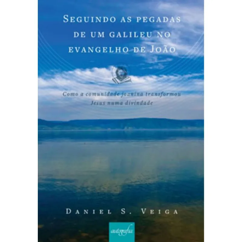 SEGUINDO AS PEGADAS DE UM GALILEU NO EVANGELHO DE JOÃO