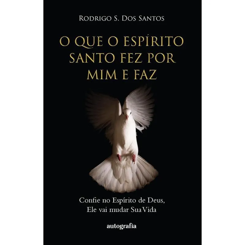 O que o Espírito Santo por Mim e Faz: Confie no Espírito de Deus, Ele vai mudar sua vida