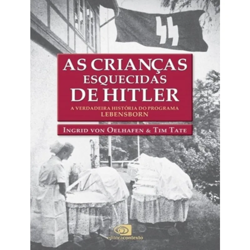 Criancas Esquecidas De Hitler As A Verdadeira Historia Do Programa Lebensborn