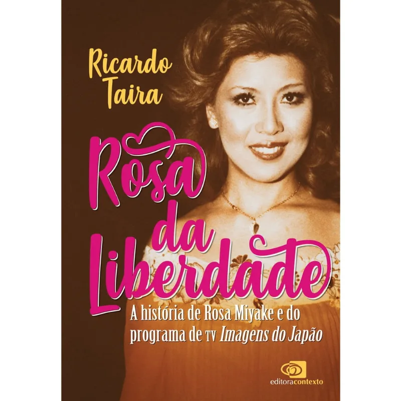 Livro - Rosa da liberdade: A história de Rosa Miyake e do programa de TV Imagens do Japão