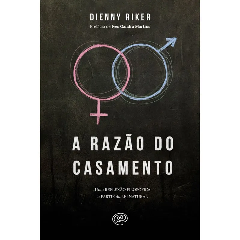 Livro - A razão do casamento: uma reflexão filosófica a partir da lei natural