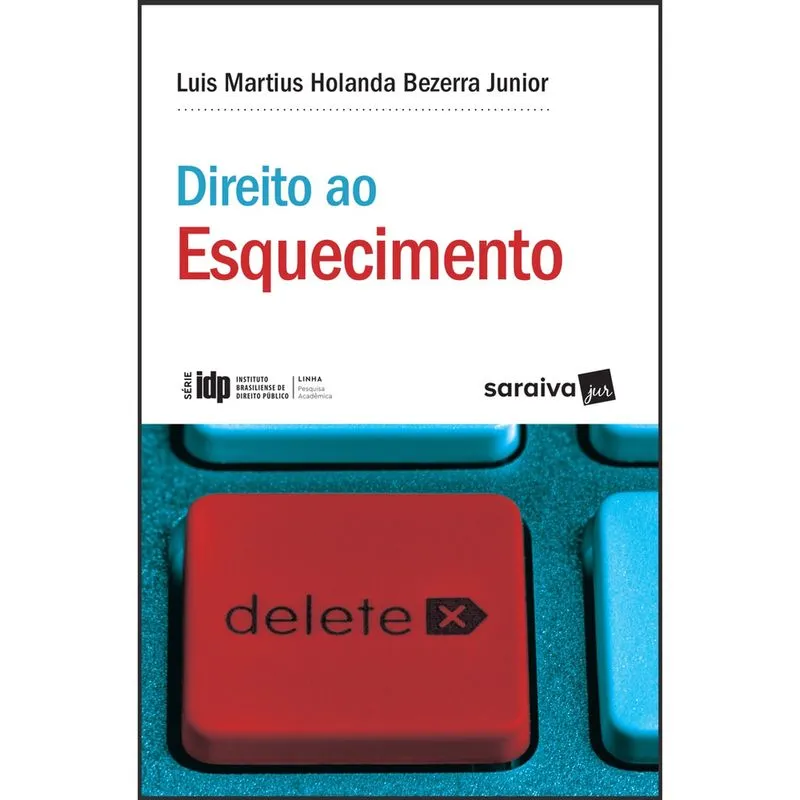Livro - Direito ao esquecimento - 1ª edição de 2018: A justa medida entre a liberdade informativa e os direitos da personalidade