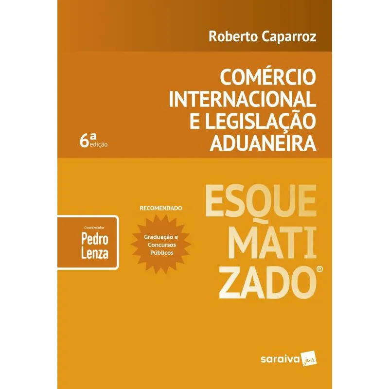Comércio internacional e legislação aduaneira esquematizado - 6ª edição de 2019