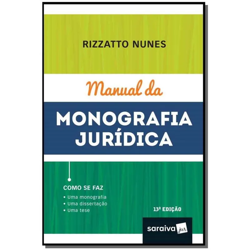 Manual da monografia jurídica - 13ª edição de 2019