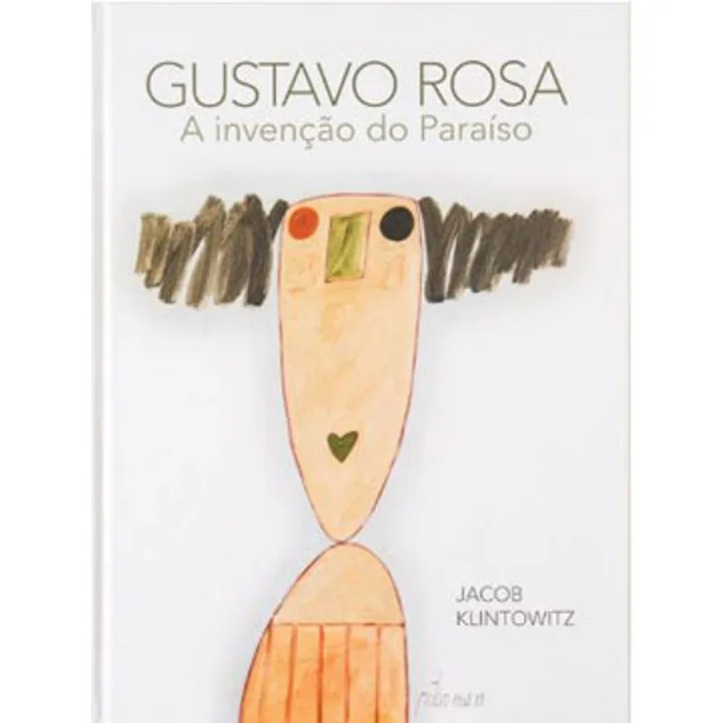 GUSTAVO ROSA - A INVENÇÃO DO PARAÍSO