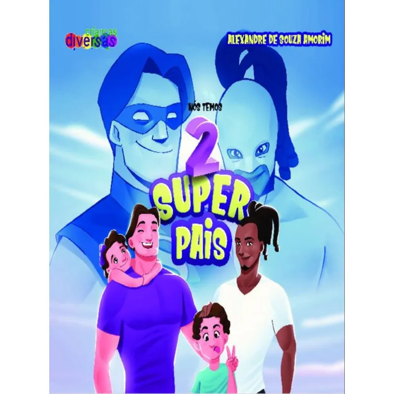 NÓS TEMOS 2 SUPER PAIS