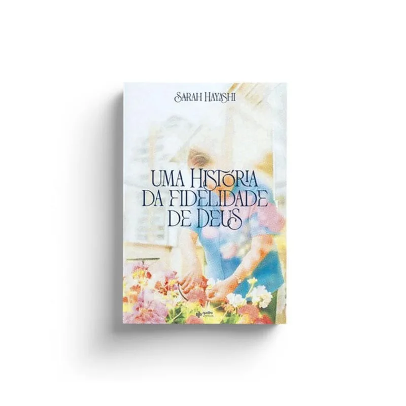 UMA HISTÓRIA DA FIDELIDADE DE DEUS: SARAH HAYASHI