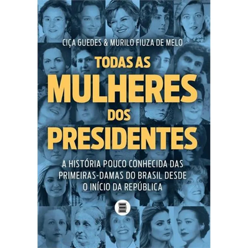 Todas As Mulheres Dos Presidentes