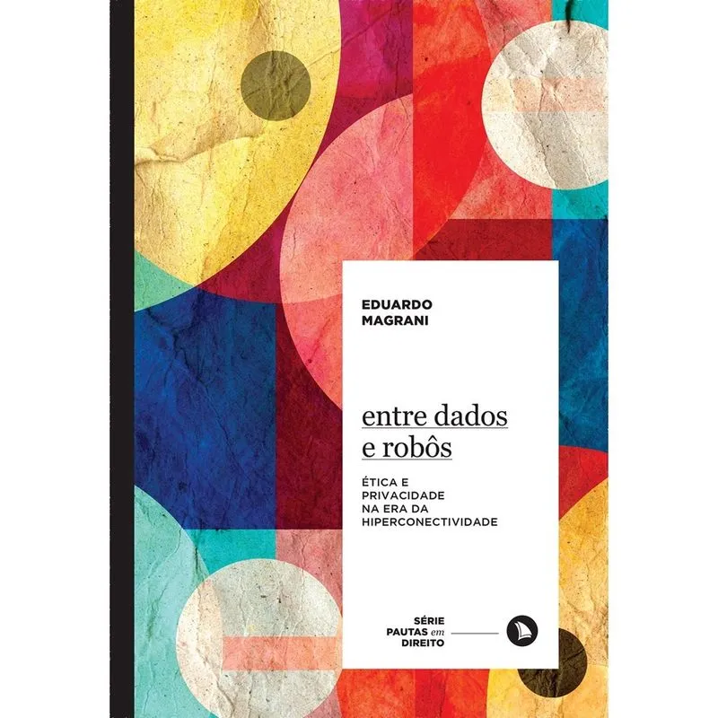 Livro - Entre Dados e Robôs: Ética e privacidade na era da hiperconectividade