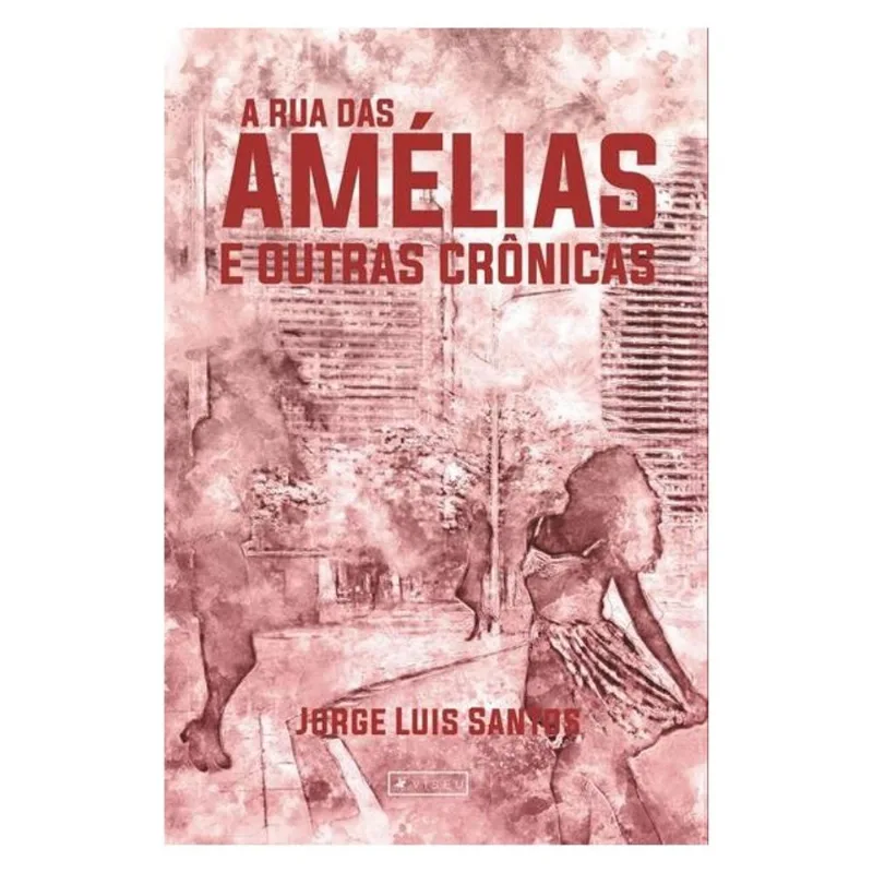 A RUA DAS AMÉLIAS E OUTRAS CRÔNICAS