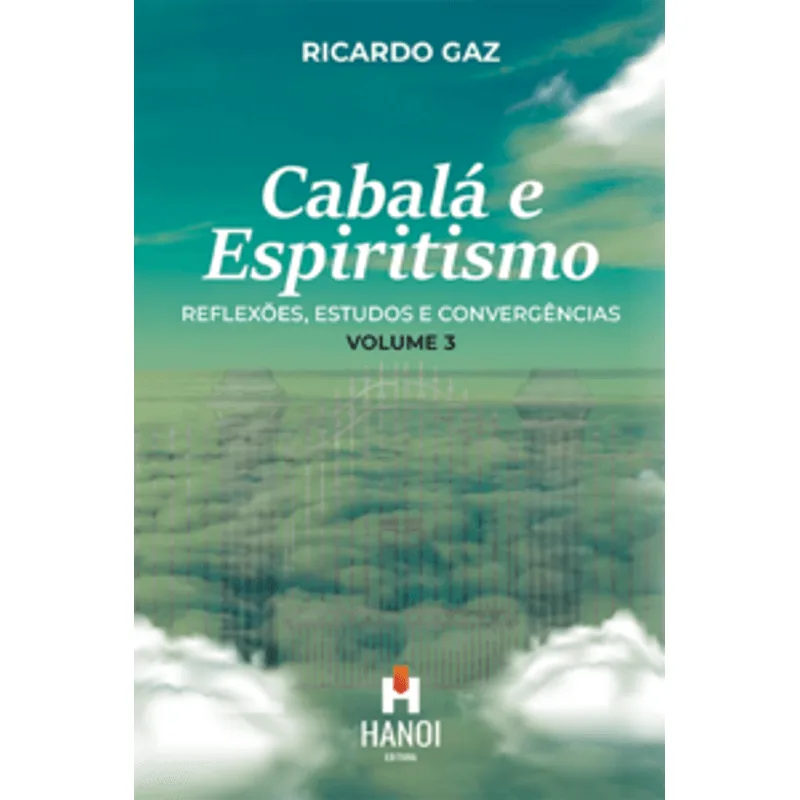 Cabalá e Espiritismo, Volume 3: Reflexões, Estudos e Convergências