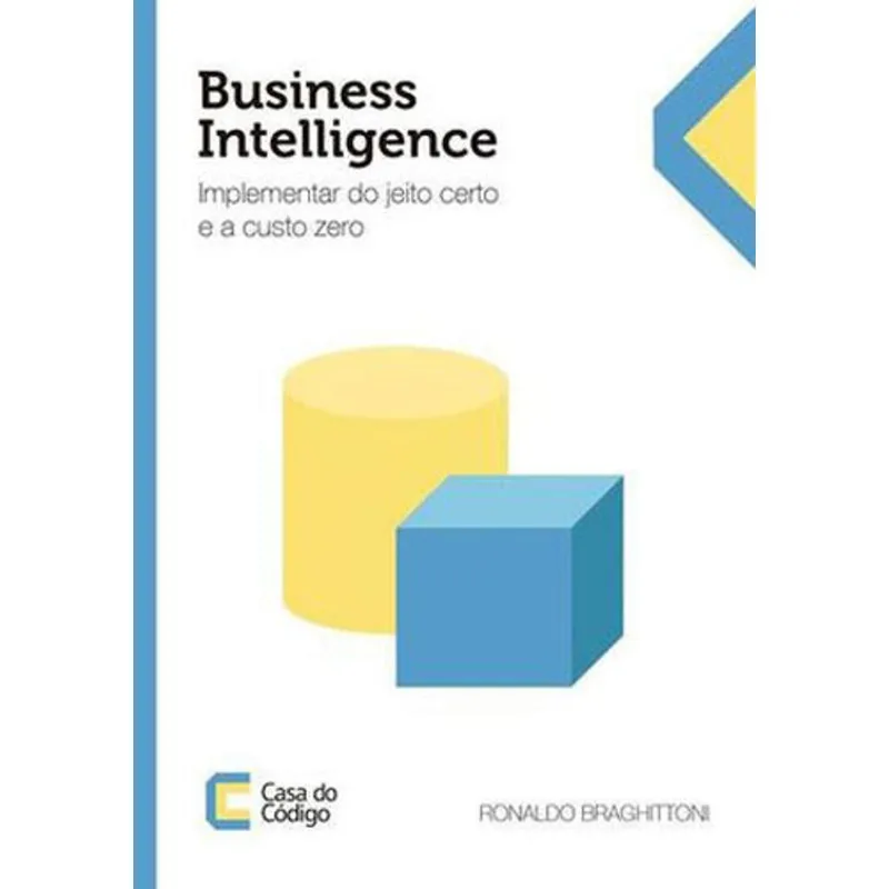 BUSINESS INTELLIGENCE - IMPLEMENTAR DO JEITO CERTO E A CUSTO ZERO