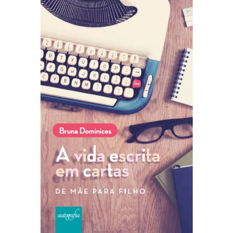 A vida escrita em cartas - de mãe para filho