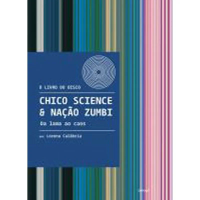 CHICO SCIENCE & NAÇÃO ZUMBI – DA LAMA AO CAOS