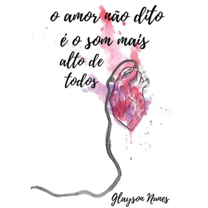 O AMOR NÃO DITO É O SOM MAIS ALTO DE TODOS