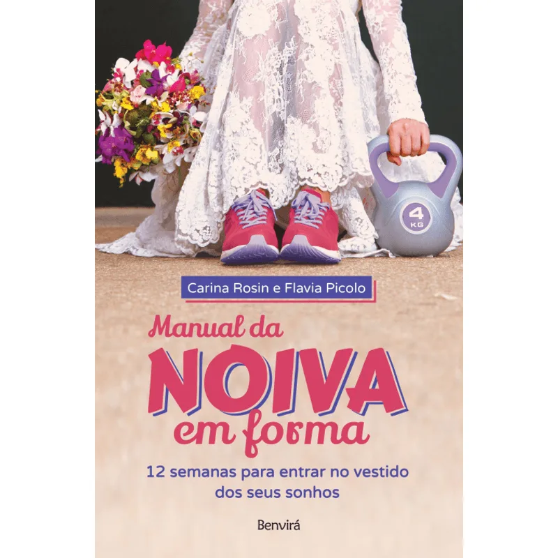 Manual da Noiva em Forma: 12 Semanas para Entrar no Vestido dos Seus Sonhos