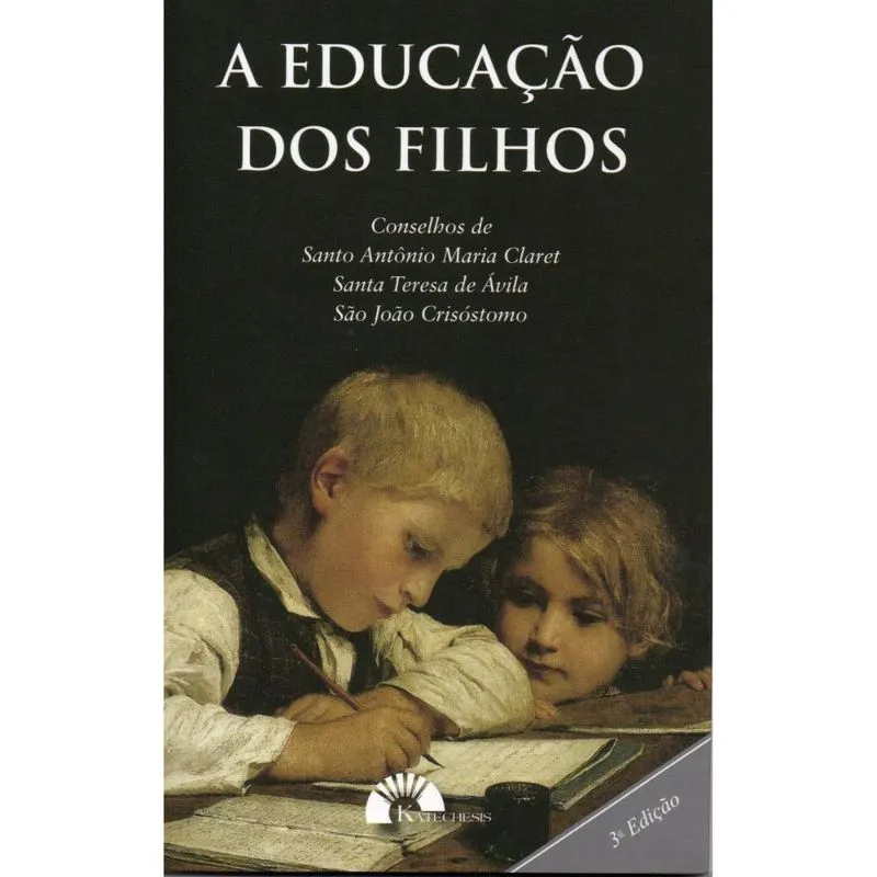 A educação dos filhos ( Sto. Antônio Maria Claret )