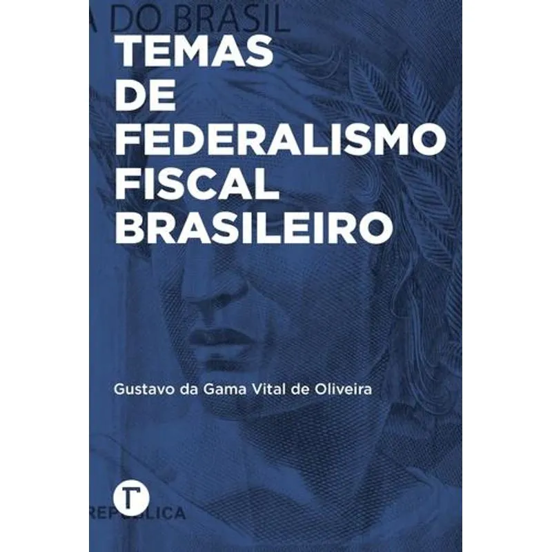 Temas de Federalismo Fiscal Brasileiro