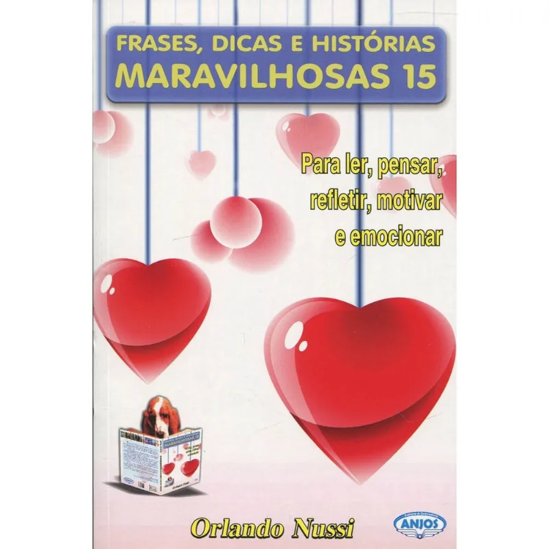 Frases, Dicas E Histórias Maravilhosas 15 - Para Ler, Pensar, Refletir, Motivar E Emocionar - 1ª Ed. Frases, dicas E historias maravilhosas 15
