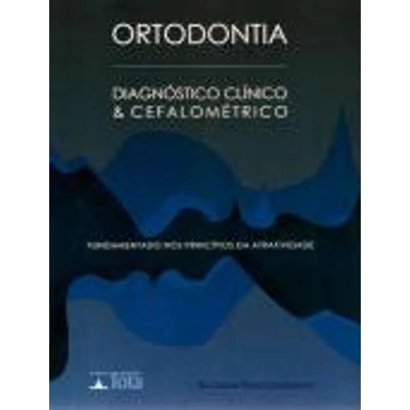 Livro - Ortodontia - Diagnóstico Clínico e Cefalométrico - Cambauva