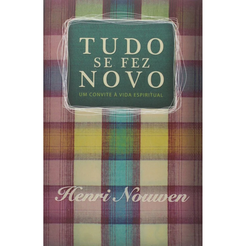 Tudo se fez Novo | Henri Nouwen