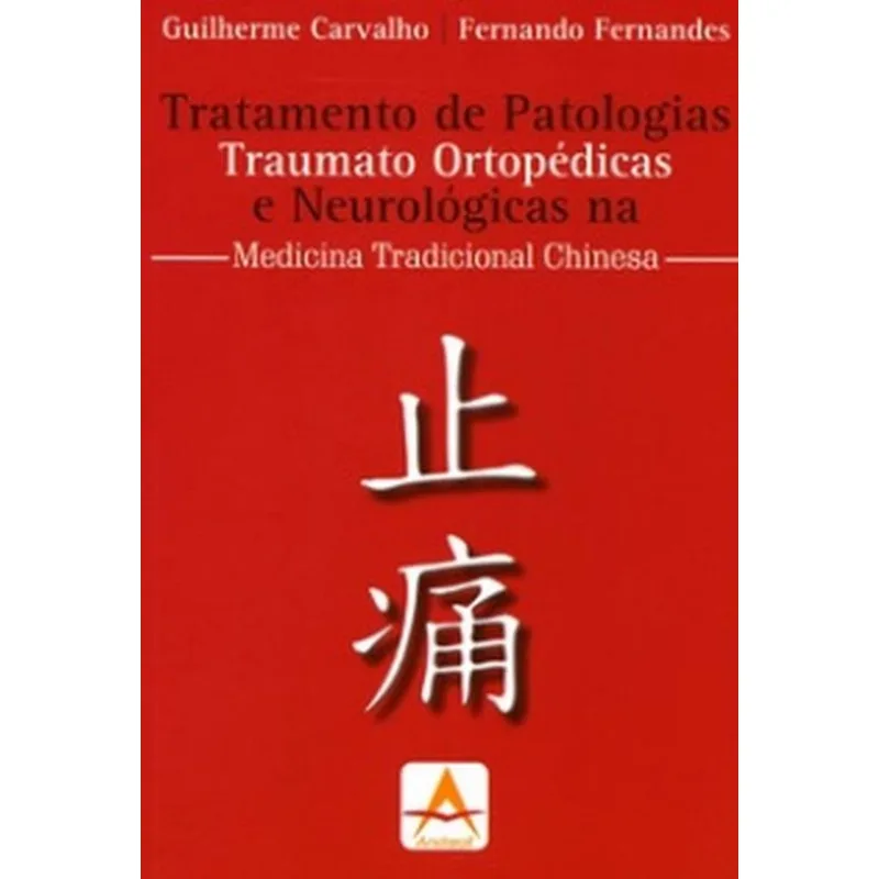 TRATAMENTO DE PATOLOGIAS TRAUMATO ORTOPÉDICAS E NEUROLÓGICAS NA MEDICINA TRADICIONAL CHINESA