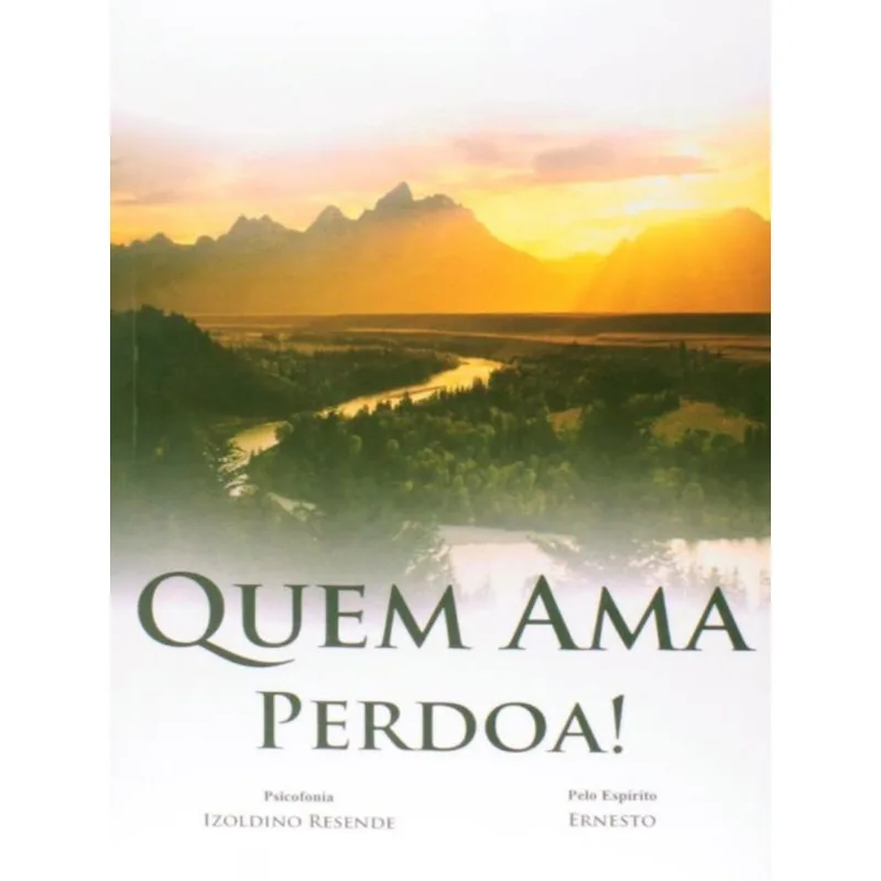 QUEM AMA PERDOA!