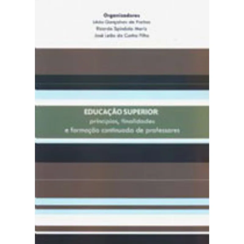 EDUCACAO SUPERIOR PRINCIPIOS FINALIDADES E FORMACAO CONTINUADA DE PROFESSORES