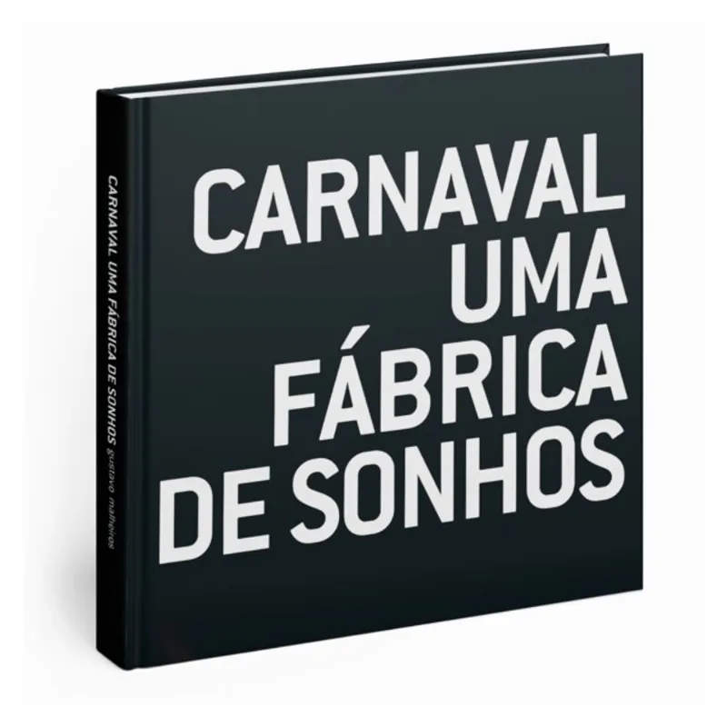 CARNAVAL - UMA FÁBRICA DE SONHOS