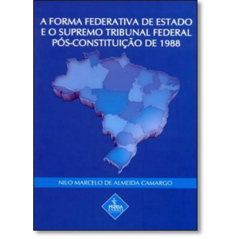Forma Federativa de Estado e o Supremo Tribunal Federal Pós - Constituição de 1988, A
