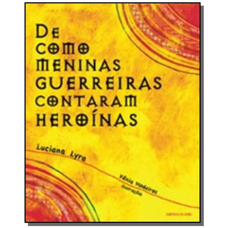 DE COMO MENINAS GUERREIRAS CONTARAM HEROINAS