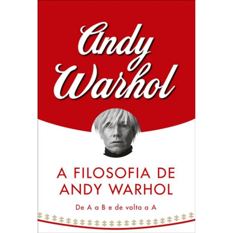 A FILOSOFIA DE ANDY WARHOL