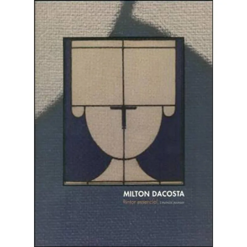 MILTON DACOSTA - PINTOR ESSENCIAL