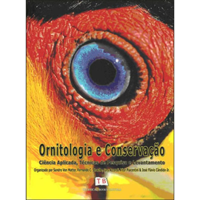 ORNITOLOGIA E CONSERVAÇAO - CIENCIA APLICADA, TECNICAS DE PESQUISA E LEVANTAMENTO