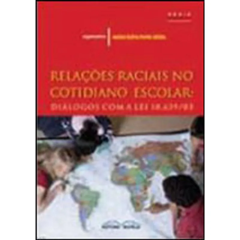 RELAÇOES RACIAIS NO COTIDIANO ESCOLAR - DIALOGOS COM A LEI 10.639/03