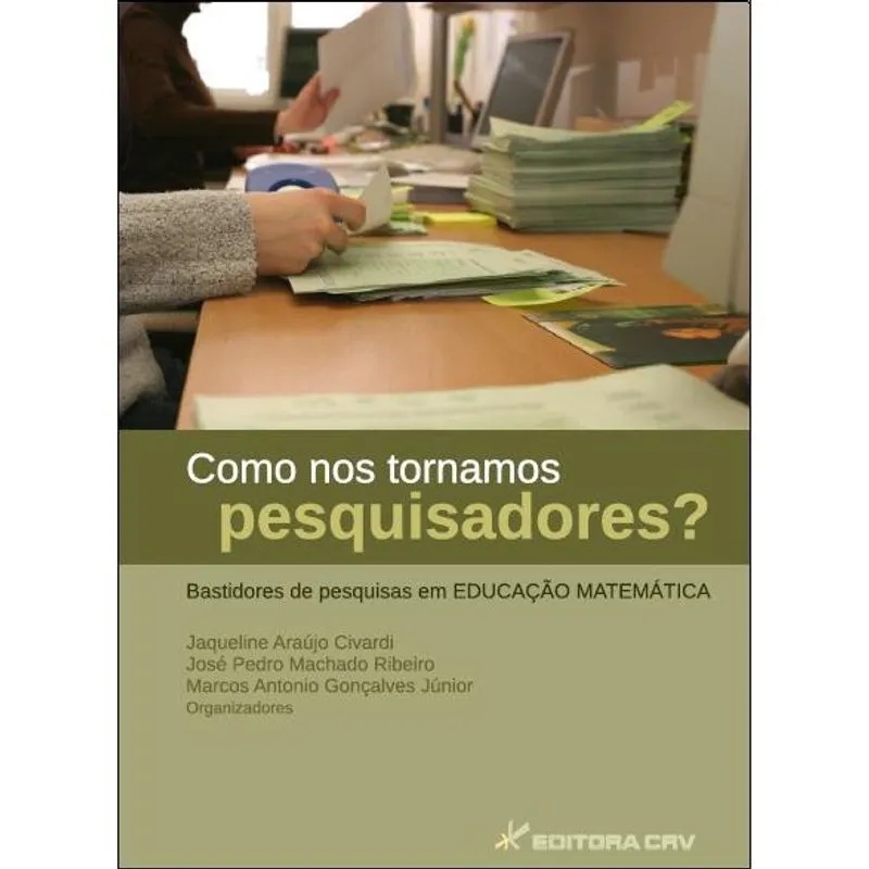 Livro - Como nos tornamos pesquisadores? - Bastidores de pesquisas em educação matemática