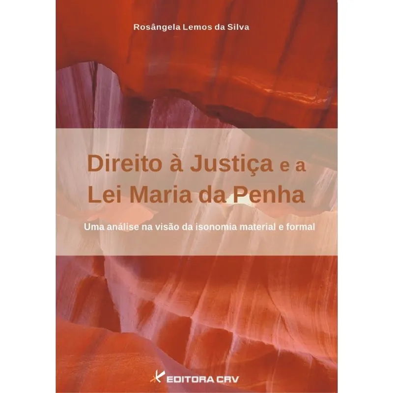 Livro - Direito à justiça e a Lei Maria da Penha: uma análise na visão da isonomia material e forma