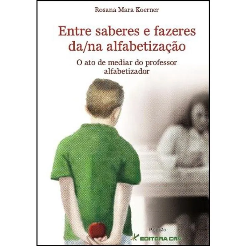 Livro - Entre saberes e fazeres da/na alfabetização: o ato de mediar do professor alfabetizador