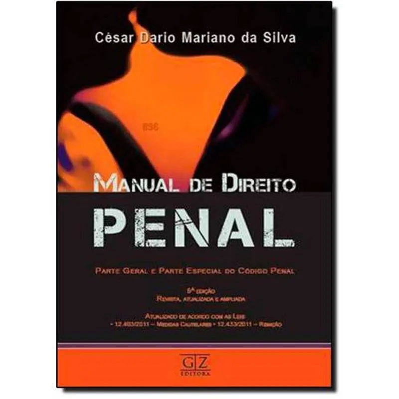 Manual de Direito Penal: Parte Geral e Parte Especial do Código Penal